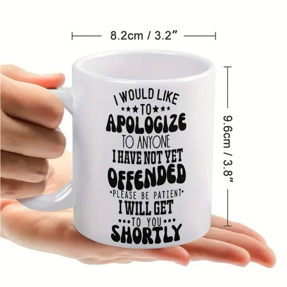 NEW SARCASTIC MUG DOUBLE SIDED “APOLOGIZE TO ANYONE I HAVE NOT YET OFFENDED” - Picture 4 of 7